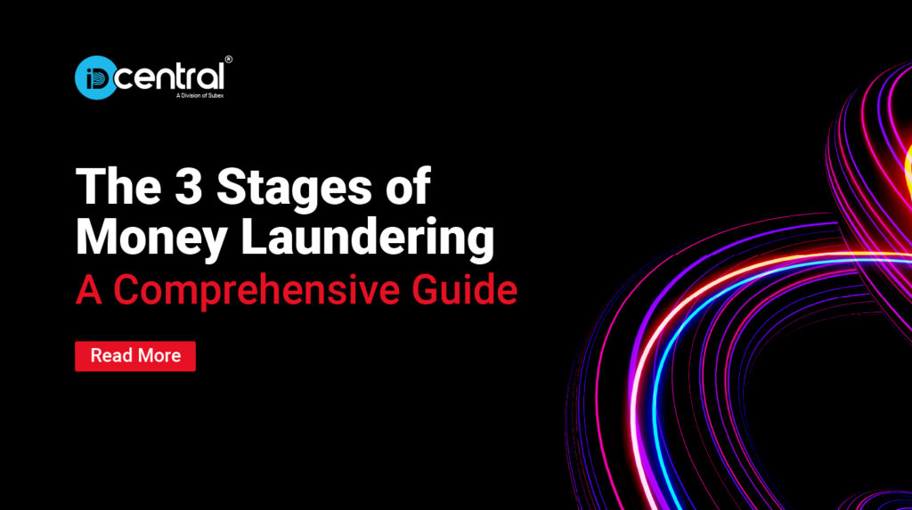 The 3 Stages Of Money Laundering A Comprehensive Guide Idcentral 4165